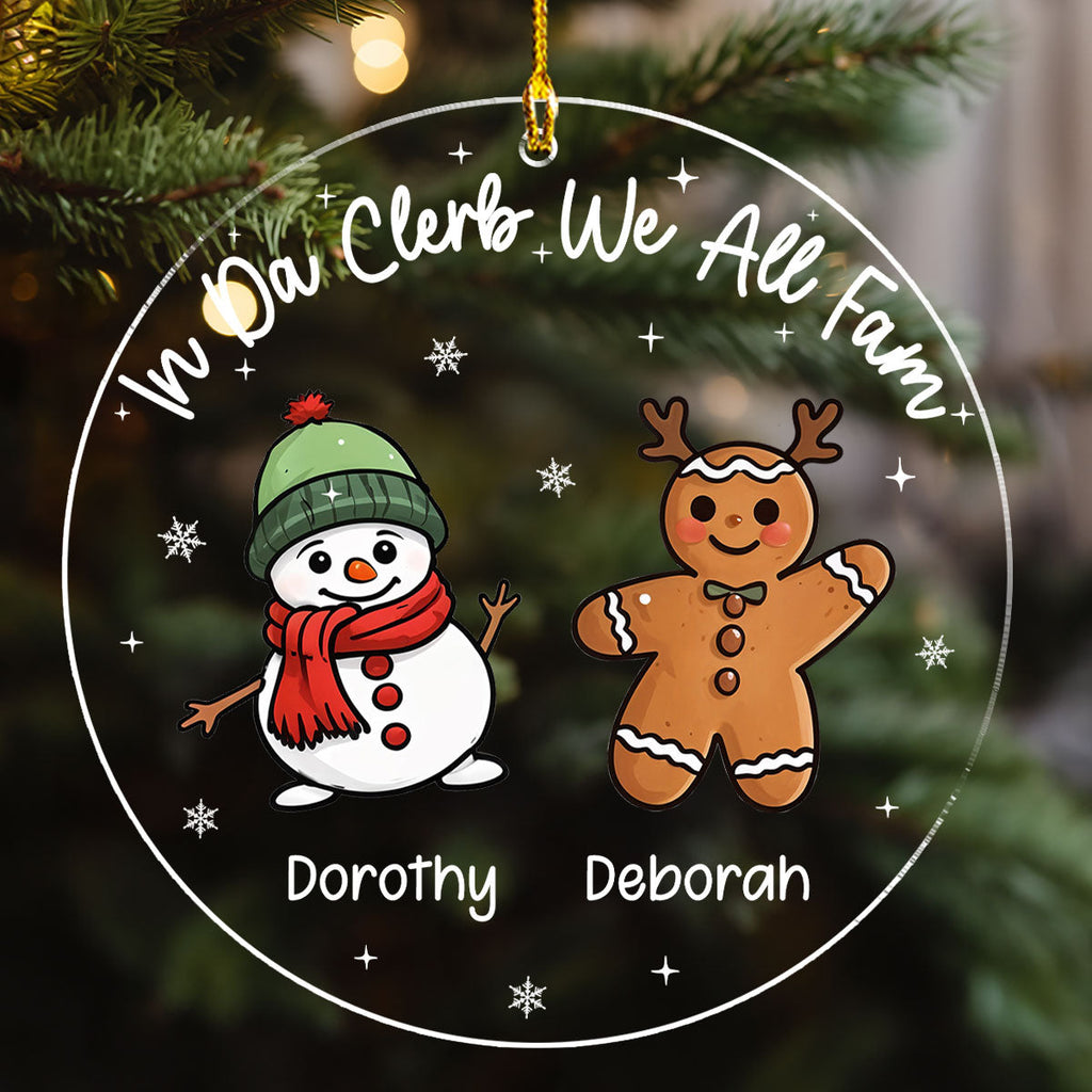 Custom Friendship Christmas Ornament, Best Friend Gift •  In Da Clerb We All Fam - Personalized Acrylic Ornament