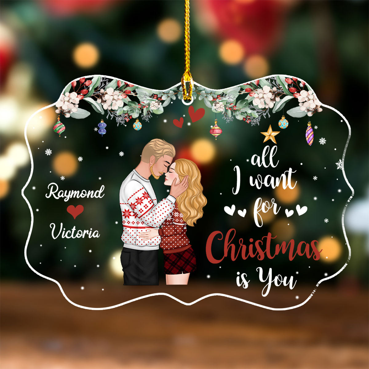 Custom Couple Christmas Ornament, Anniversary Gift •  All I Want For Christmas Is You - Personalized Acrylic Ornament