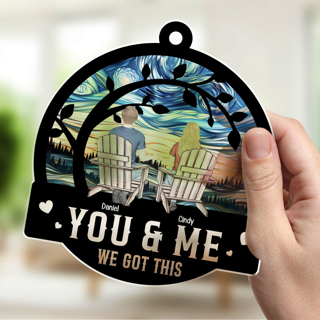Custom Couple Hanging Decor, Anniversary Valentine's Day Gifts • You & Me We Got This Ver 2 - Personalized 1 Layer Suncatcher