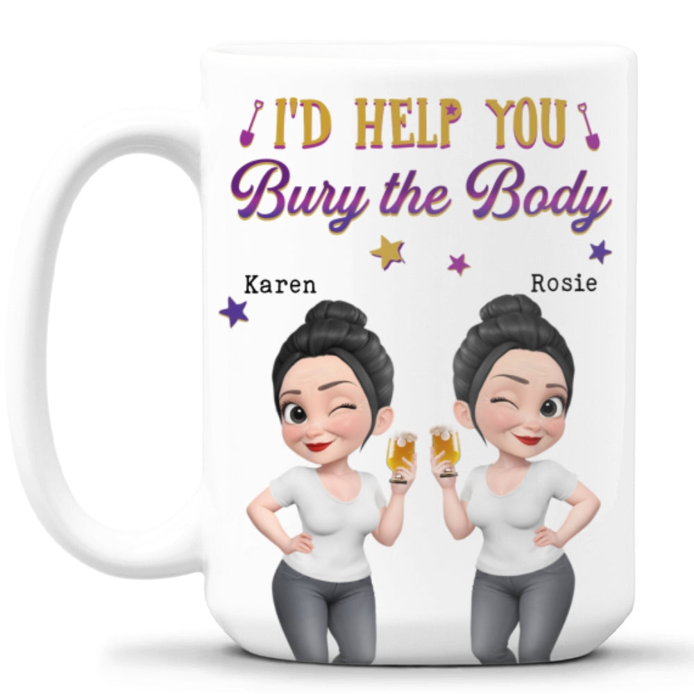 Custom Best Friend, Christmas & Birthday Friendship Keepsake Gift • Yes I Would Help You Any Day - Personalized Coffee Mug