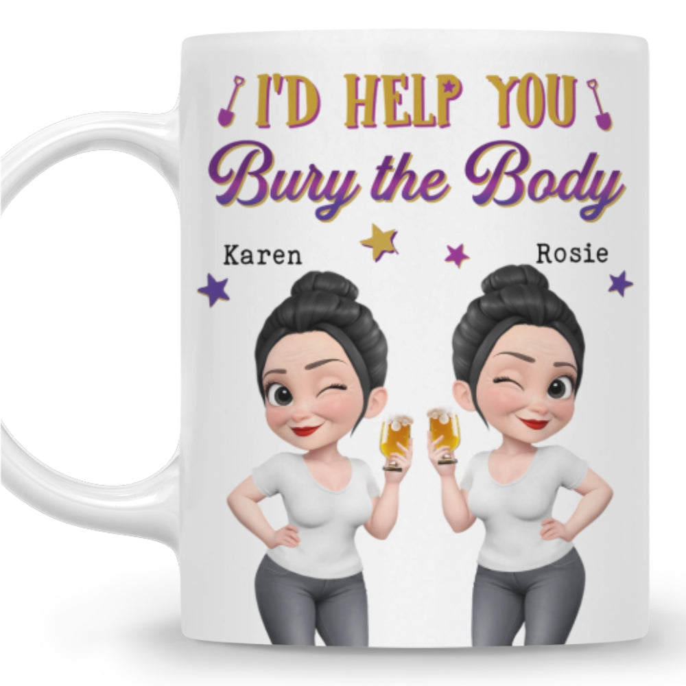 Custom Best Friend, Christmas & Birthday Friendship Keepsake Gift • Yes I Would Help You Any Day - Personalized Coffee Mug