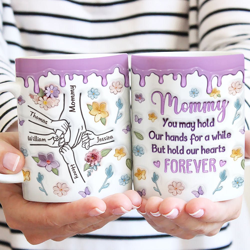 Custom Christmas & Birthday Gift for Mom • Mom, You Hold Our Hands And Our Hearts Forever - Personalized 3D Inflated Effect Mug