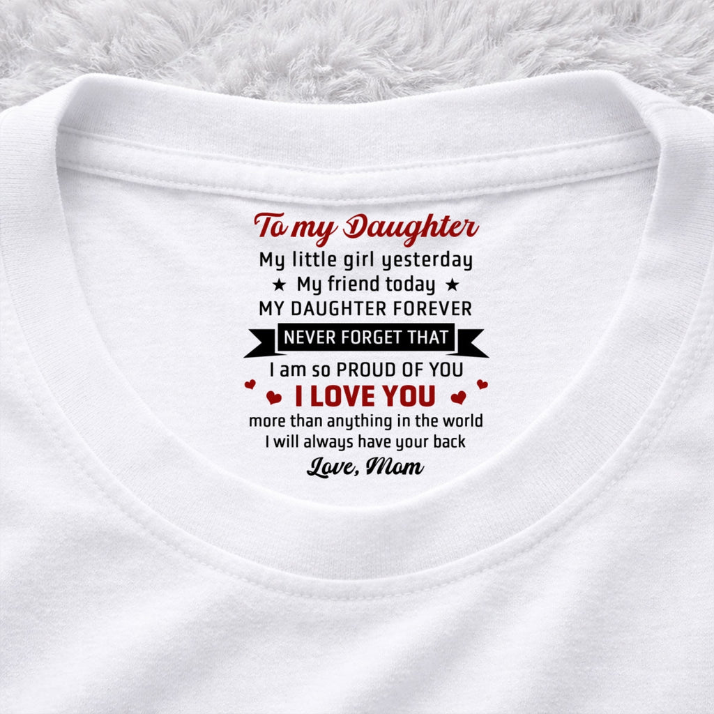 Custom Mother's Day Gift for Daughter • Never Forget That - Personalized Inside Neck Print T-Shirt