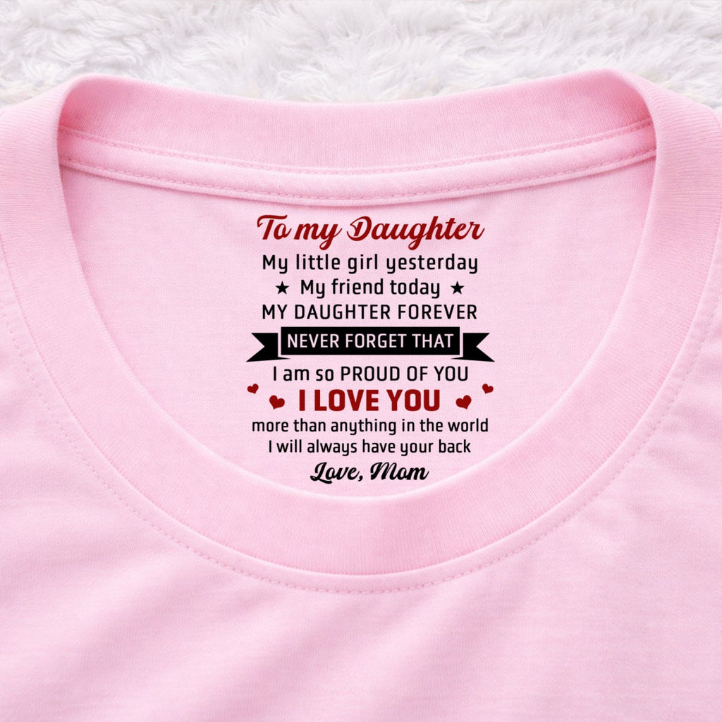 Custom Mother's Day Gift for Daughter • Never Forget That - Personalized Inside Neck Print T-Shirt