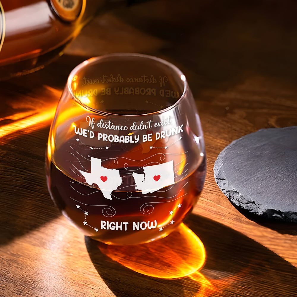 We Would Probably Be Drunk Now - Personalized Wine Glass