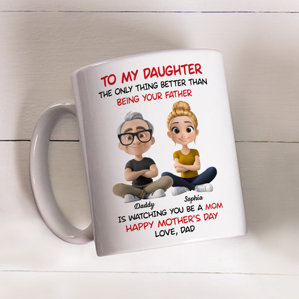 Custom Mother's Day Gift for Daughter • Dad Watching You Become A Mom - Personalized Coffee Mug