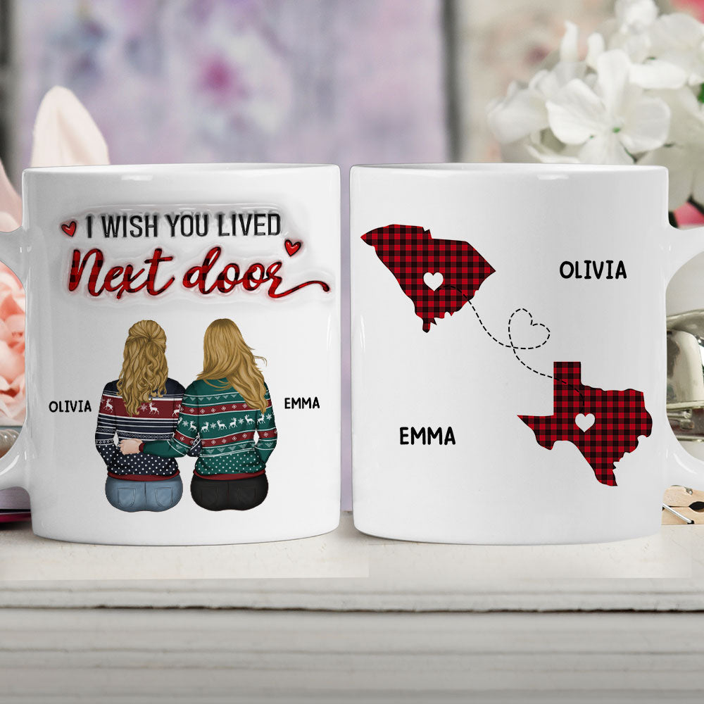 Custom Best Friend, Christmas & Birthday Friendship Keepsake Gift • I Wish You Lived Next Door - Personalized 3D Inflated Effect Mug