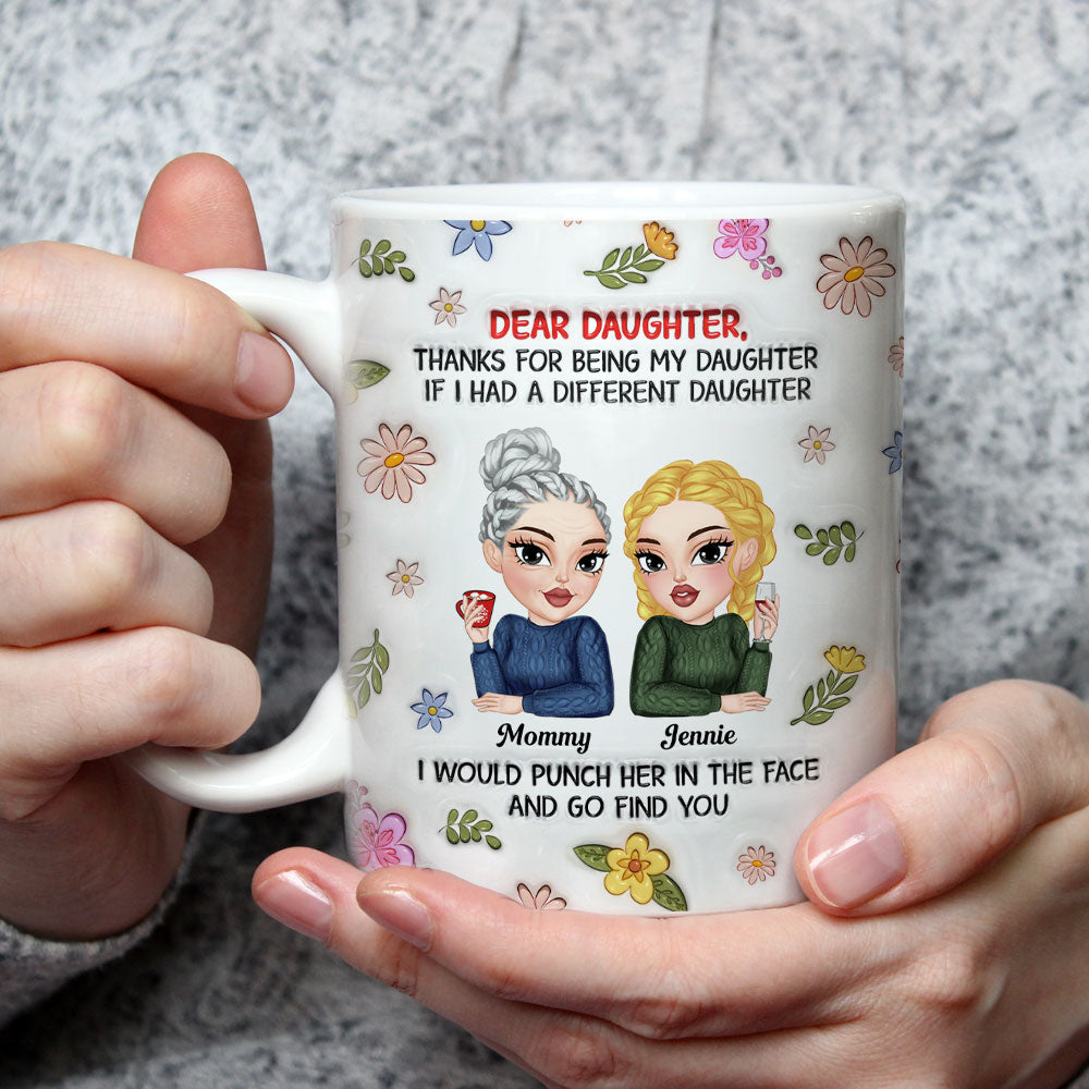 Custom Christmas & Birthday Gift for Daughter • Thanks For Being My Daughter - Personalized 3D Inflated Effect Mug