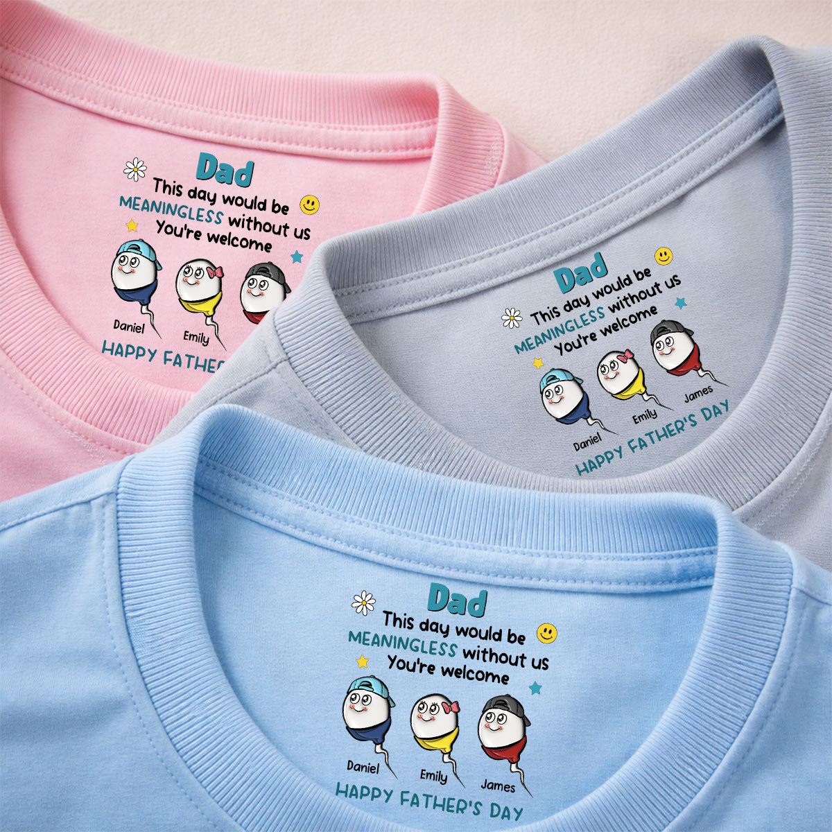 Custom Father's Day, Special Gift for Dad & Grandpa • We Would Not Be Here Without You - Personalized Inside Neck Print T-Shirt