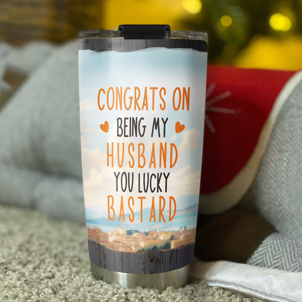 You Lucky Bastard - Personalized Tumbler