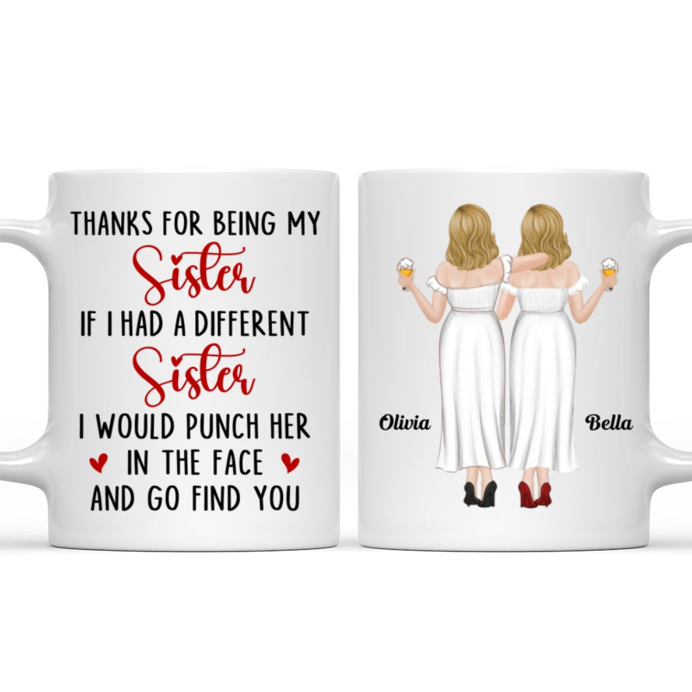 Custom Christmas & Birthday Gift For Sister • Thanks For Being My Sister - Personalized Coffee Mug
