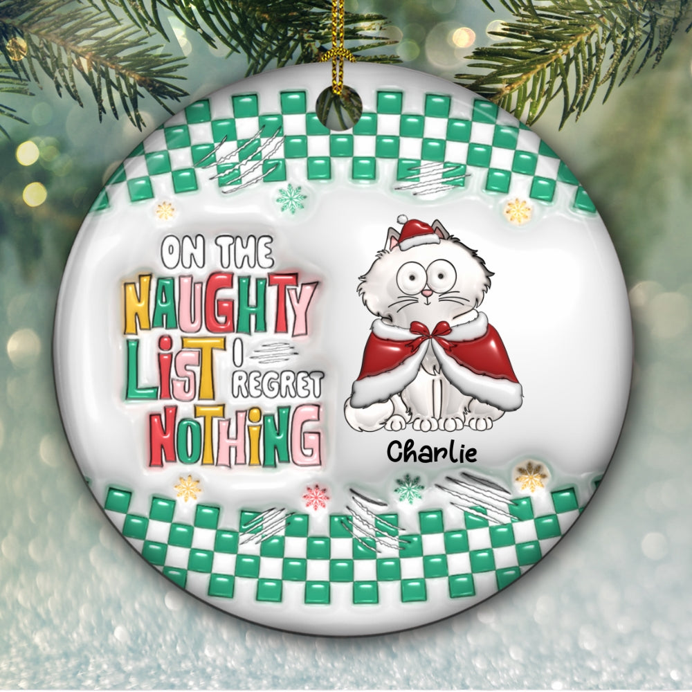 Custom Keepsake Christmas Ornament •  On The Naughty List We Regret Nothing - Personalized 3D Inflated Effect Ceramic Ornament
