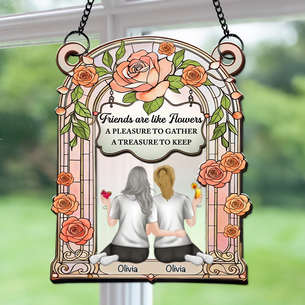 Custom Best Friend Hanging Decor, Friendship Birthday Gifts • Friends Are Like Flowers - Personalized Suncatcher