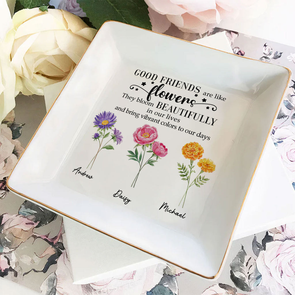 Custom Bestie Trinket Dish, Birthday Christmas Gift For Best Friend • Good Friends Are Flowers Version 2 - Personalized Jewelry Dish