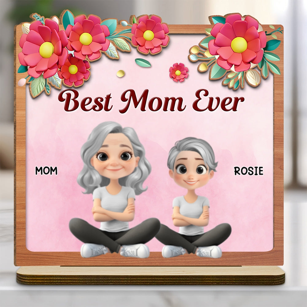 Custom Mother's Day Decor, Gift for Mom & Grandma • Best Mom Ever - Personalized 2-Layer Wood Plaque With Flat Base