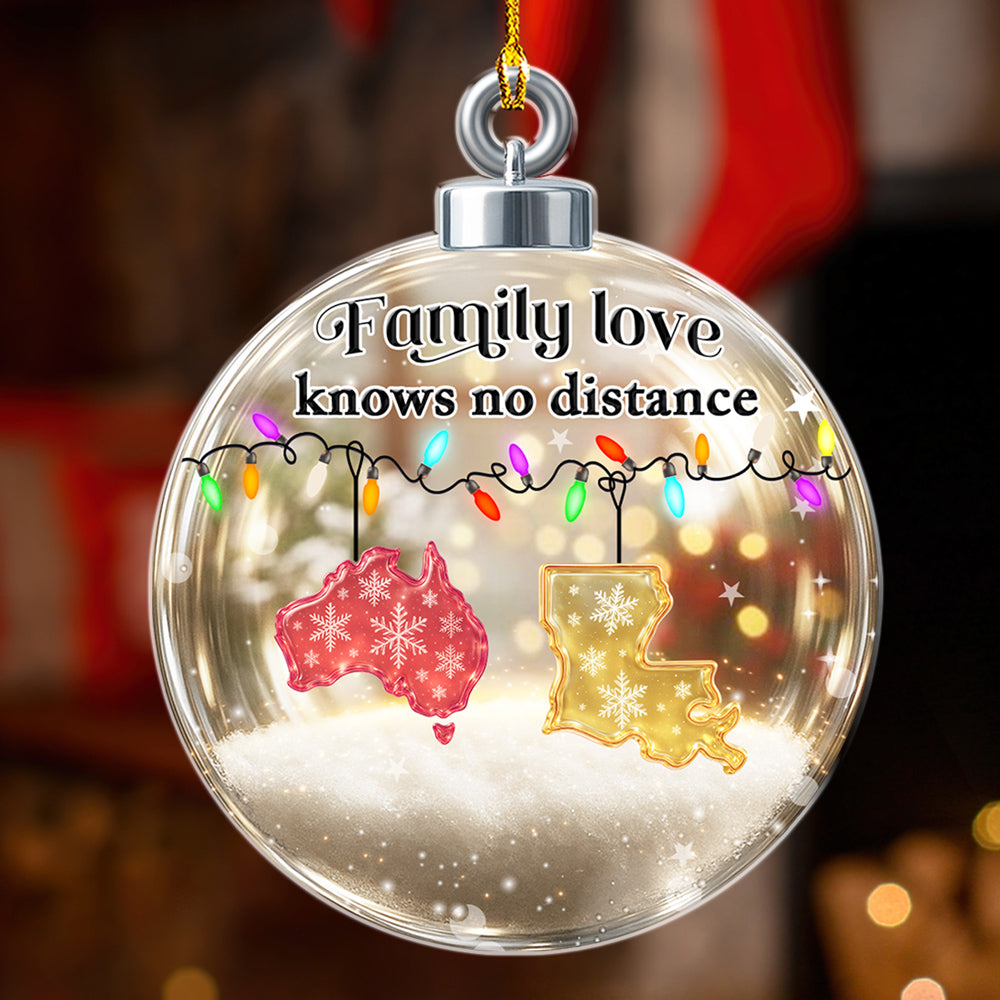 Custom Family Christmas Ornament for Long Distance Families •  Family Love Knows No Distance Country Version - Personalized 3D Effect Acrylic Ornament