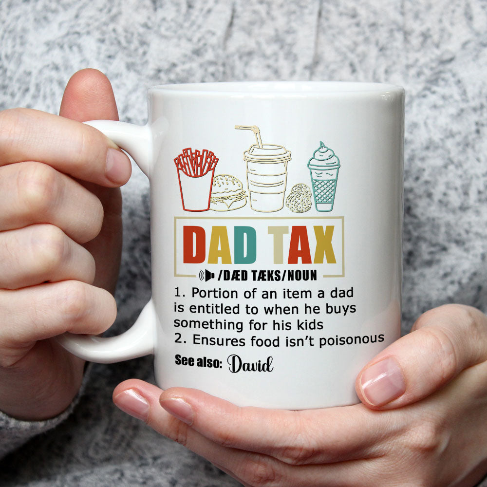 Custom Father's Day, Special Gift for Dad & Grandpa • Taxed By Dad No Worries - Personalized Coffee Mug