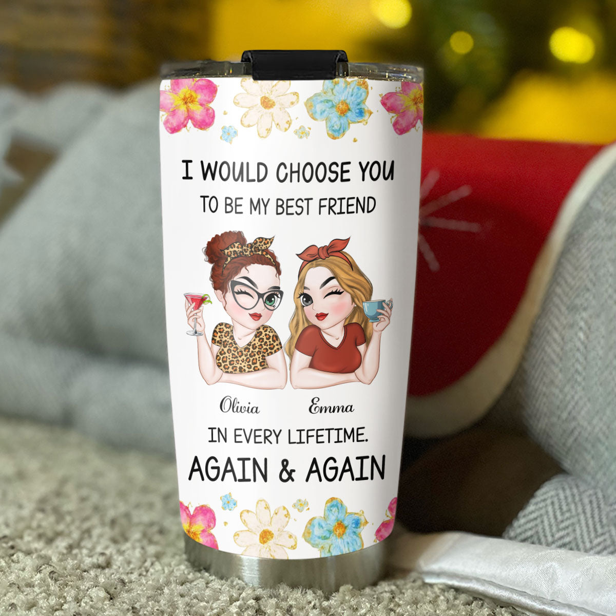 Custom Christmas Birthday Gifts For Best Friend • Always Choose You - Personalized Tumbler
