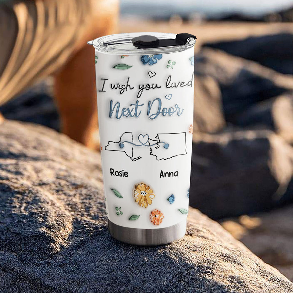 Custom Christmas Birthday Gifts For Best Friend • I Wish We Lived Closer Version 2 - Personalized 3D Inflated Effect Tumbler