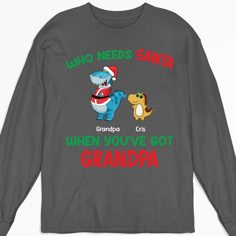 Custom Christmas & Birthday Gift for Grandpa • Who Needs Santa We Have Grandpa - Personalized Shirt