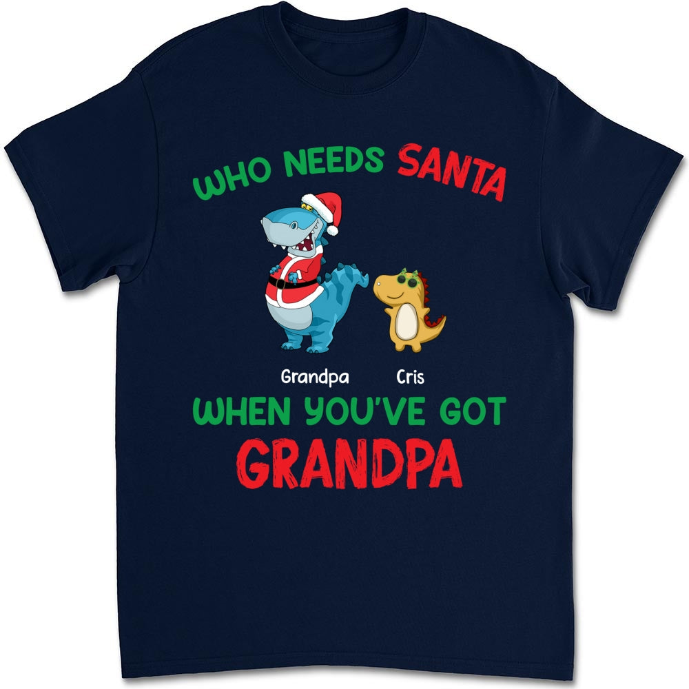 Custom Christmas & Birthday Gift for Grandpa • Who Needs Santa We Have Grandpa - Personalized Shirt