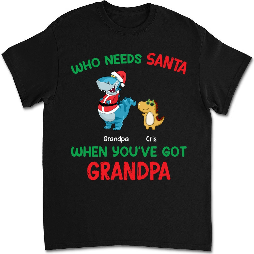 Custom Christmas & Birthday Gift for Grandpa • Who Needs Santa We Have Grandpa - Personalized Shirt