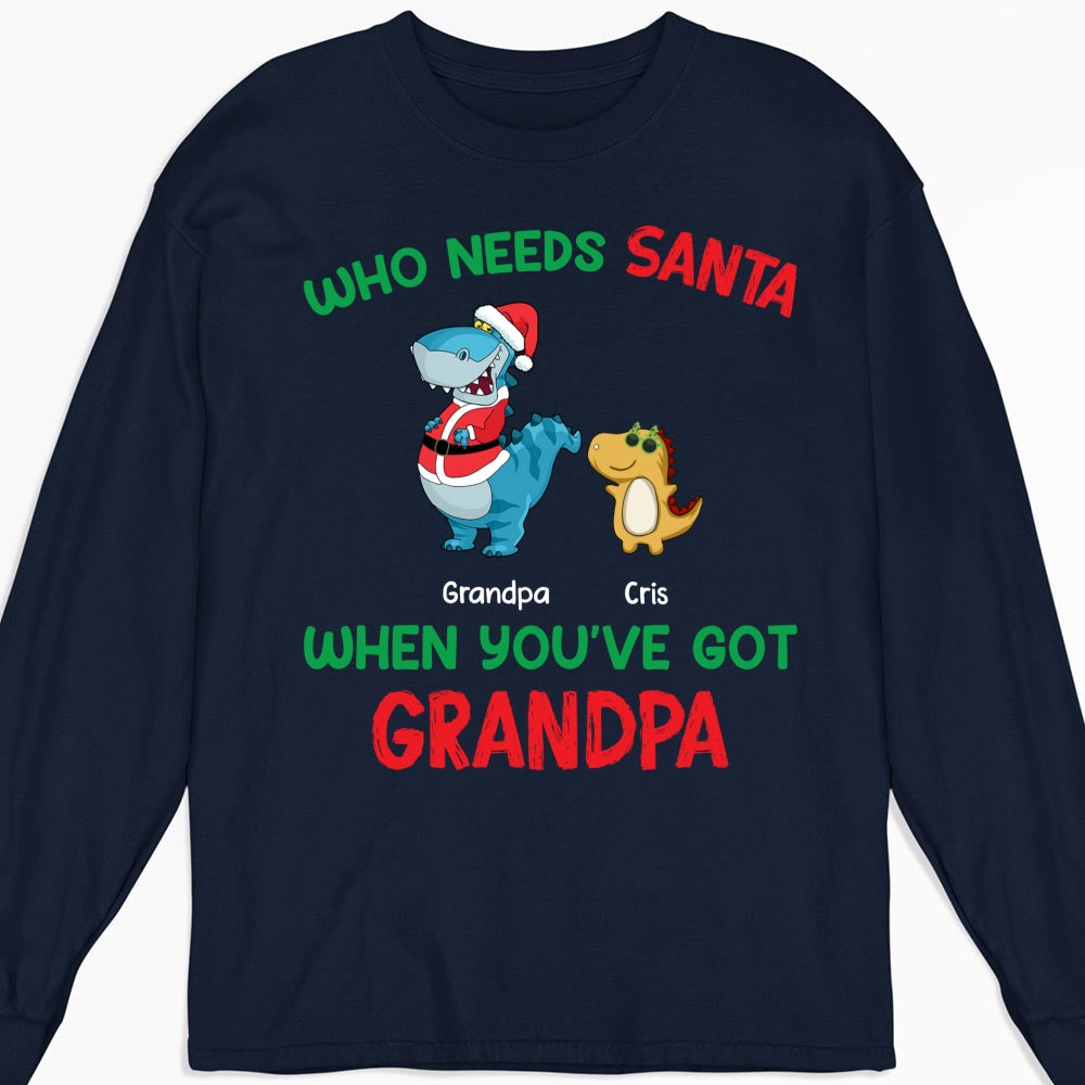 Custom Christmas & Birthday Gift for Grandpa • Who Needs Santa We Have Grandpa - Personalized Shirt