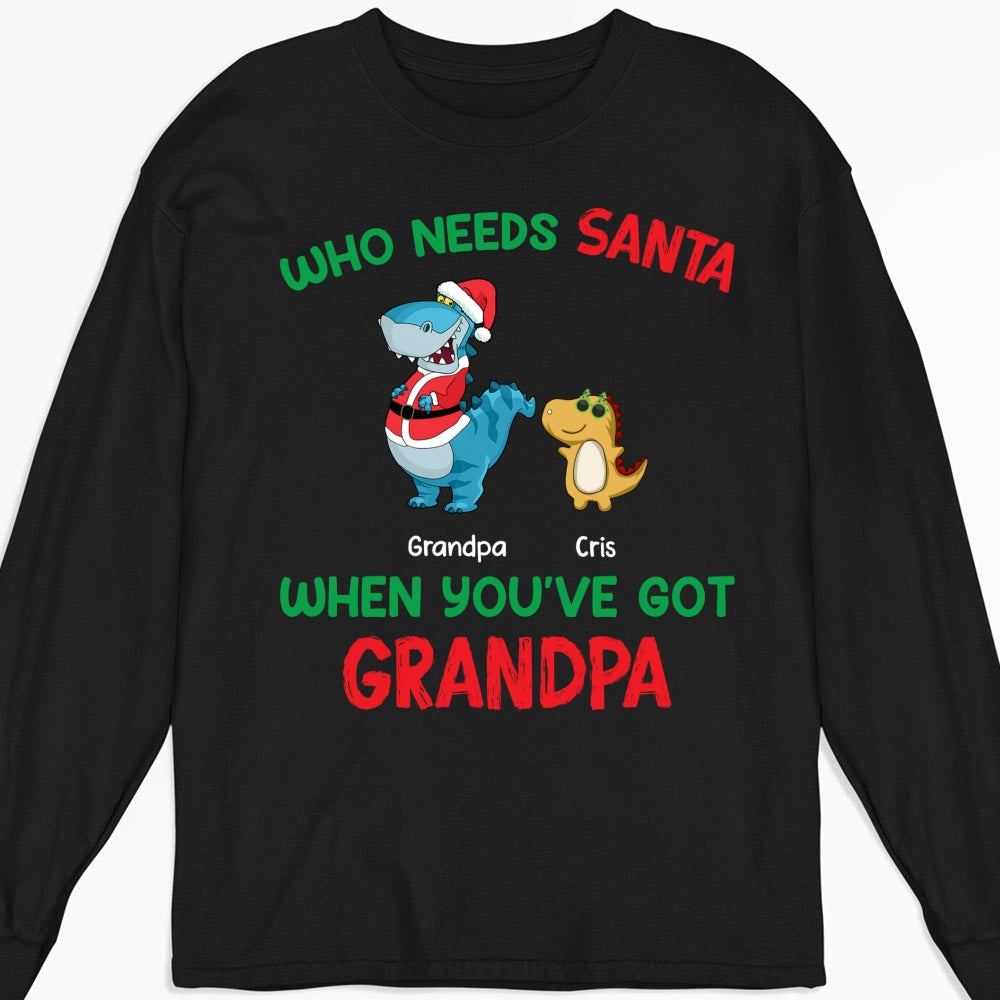 Custom Christmas & Birthday Gift for Grandpa • Who Needs Santa We Have Grandpa - Personalized Shirt