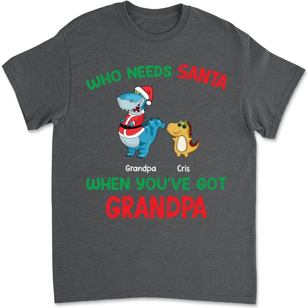 Custom Christmas & Birthday Gift for Grandpa • Who Needs Santa We Have Grandpa - Personalized Shirt