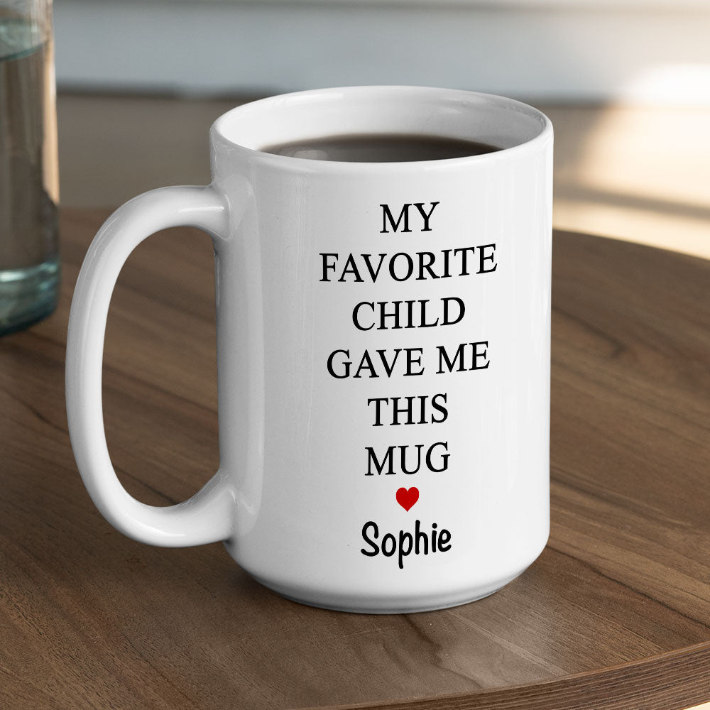Custom Christmas & Birthday Keepsake Gift • My Favorite Child - Personalized Coffee Mug
