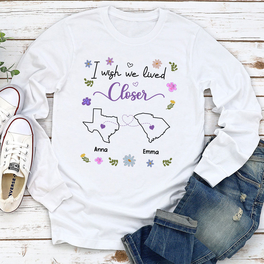 Custom Best Friend, Christmas & Birthday Friendship Keepsake Gift • I Wish We Lived Closer - Personalized Shirt