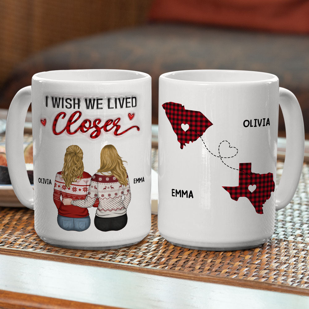 Custom Best Friend, Christmas & Birthday Friendship Keepsake Gift • I Wish You Lived Next Door - Personalized 3D Inflated Effect Mug