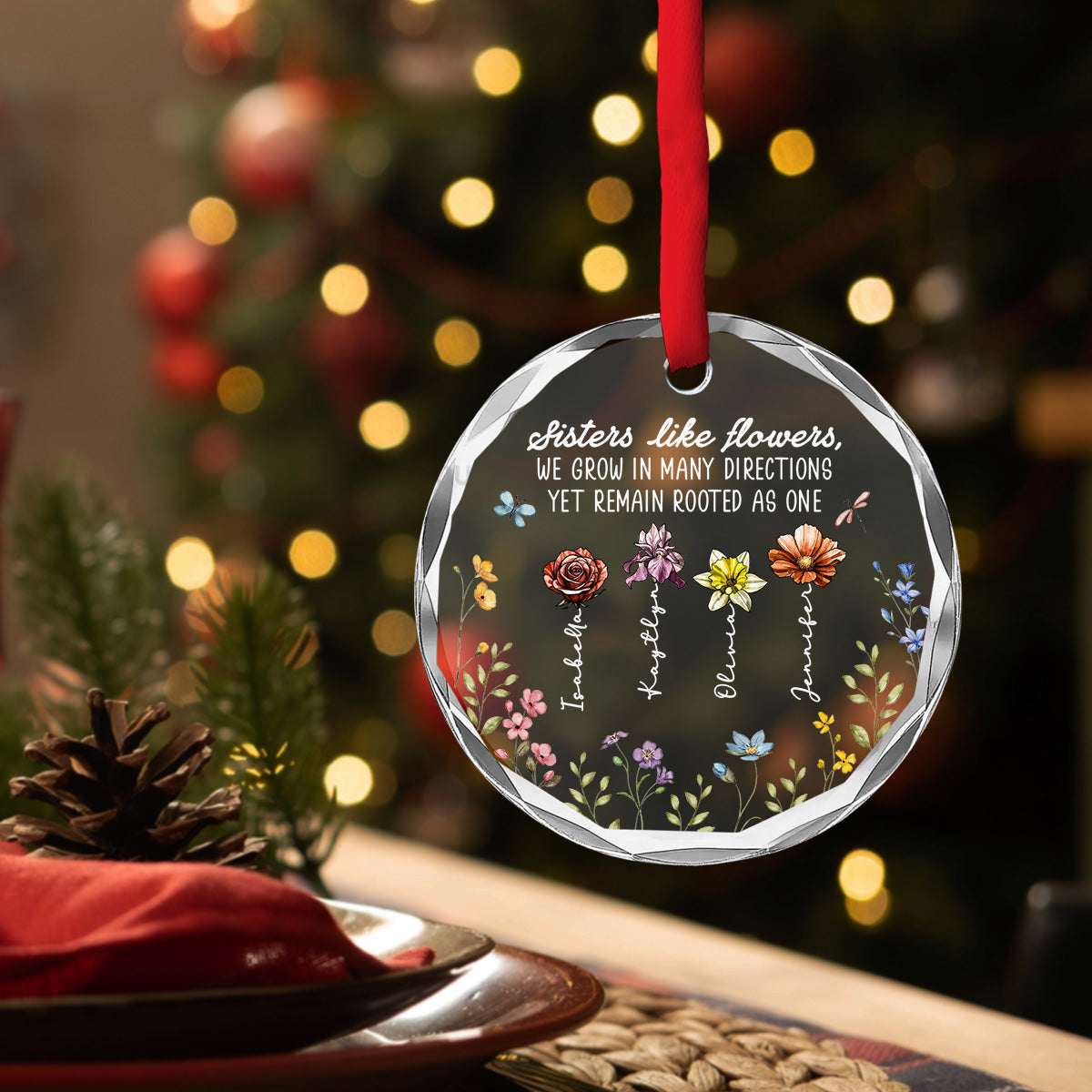 Custom Sister Christmas Ornament •  Sisters Bloom Like Flowers - Personalized Glass Ornament