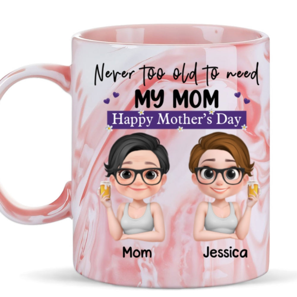 Custom Mother's Day Gift for Mom & Grandma • Never Too Old To Need Mom - Personalized Pink Marble Mug