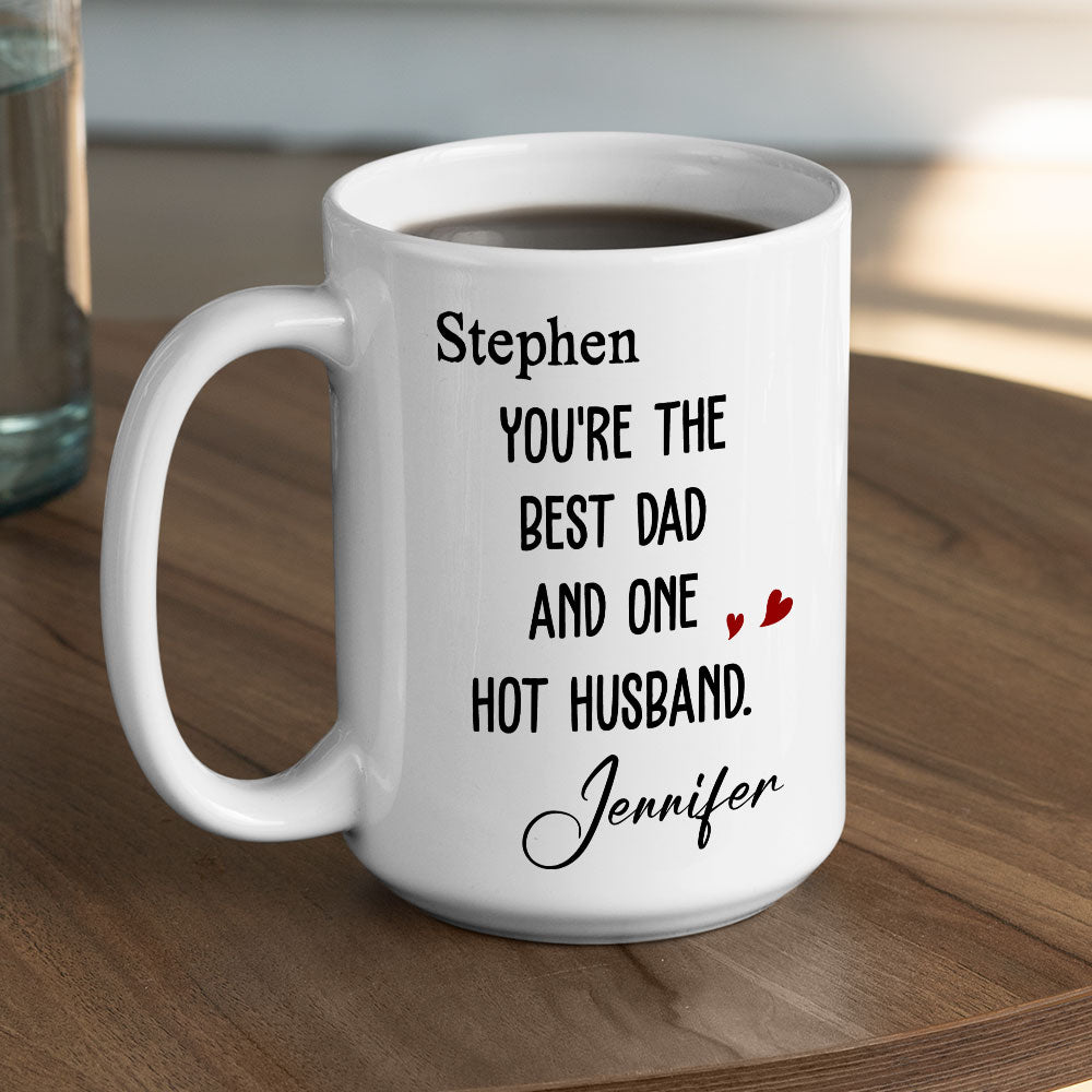 Custom Anniversary Keepsake Gifts For Couple • Best Dad And Hottest Husband - Personalized Coffee Mug