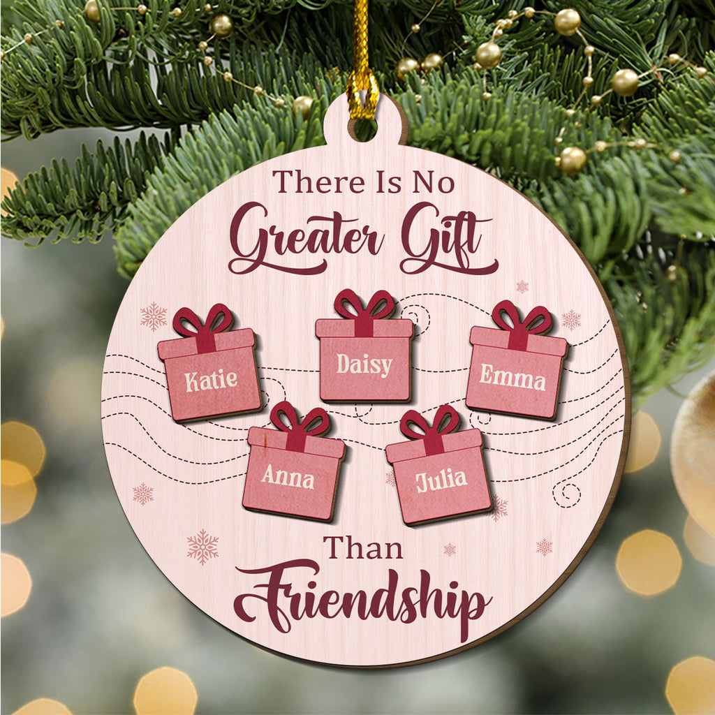 Custom Friendship Christmas Ornament, Best Friend Gift •  There Is No Greater Gift Than My Friends - Personalized Freeshape 2-Layered Wood Ornament