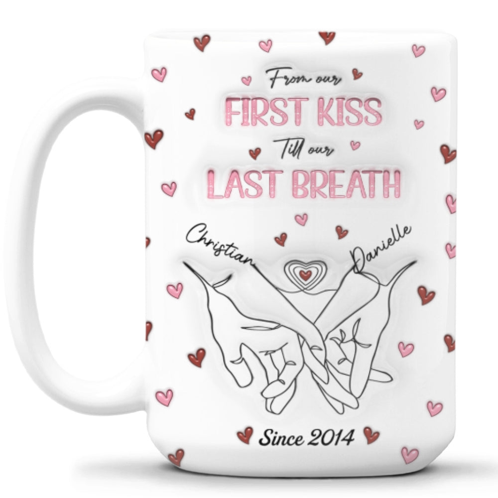 Custom Anniversary Keepsake Gifts For Couple • From Our First Kiss Till Our Last Breath - Personalized 3D Inflated Effect Mug