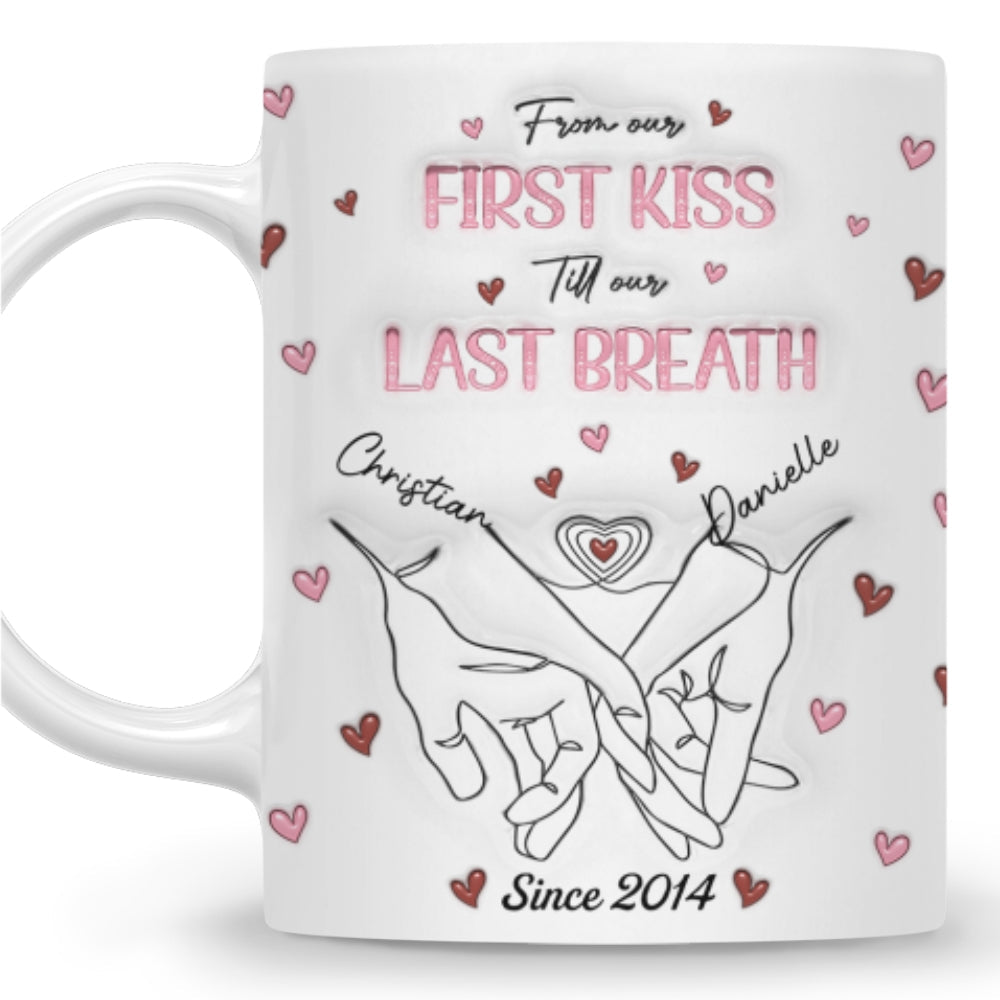 Custom Anniversary Keepsake Gifts For Couple • From Our First Kiss Till Our Last Breath - Personalized 3D Inflated Effect Mug