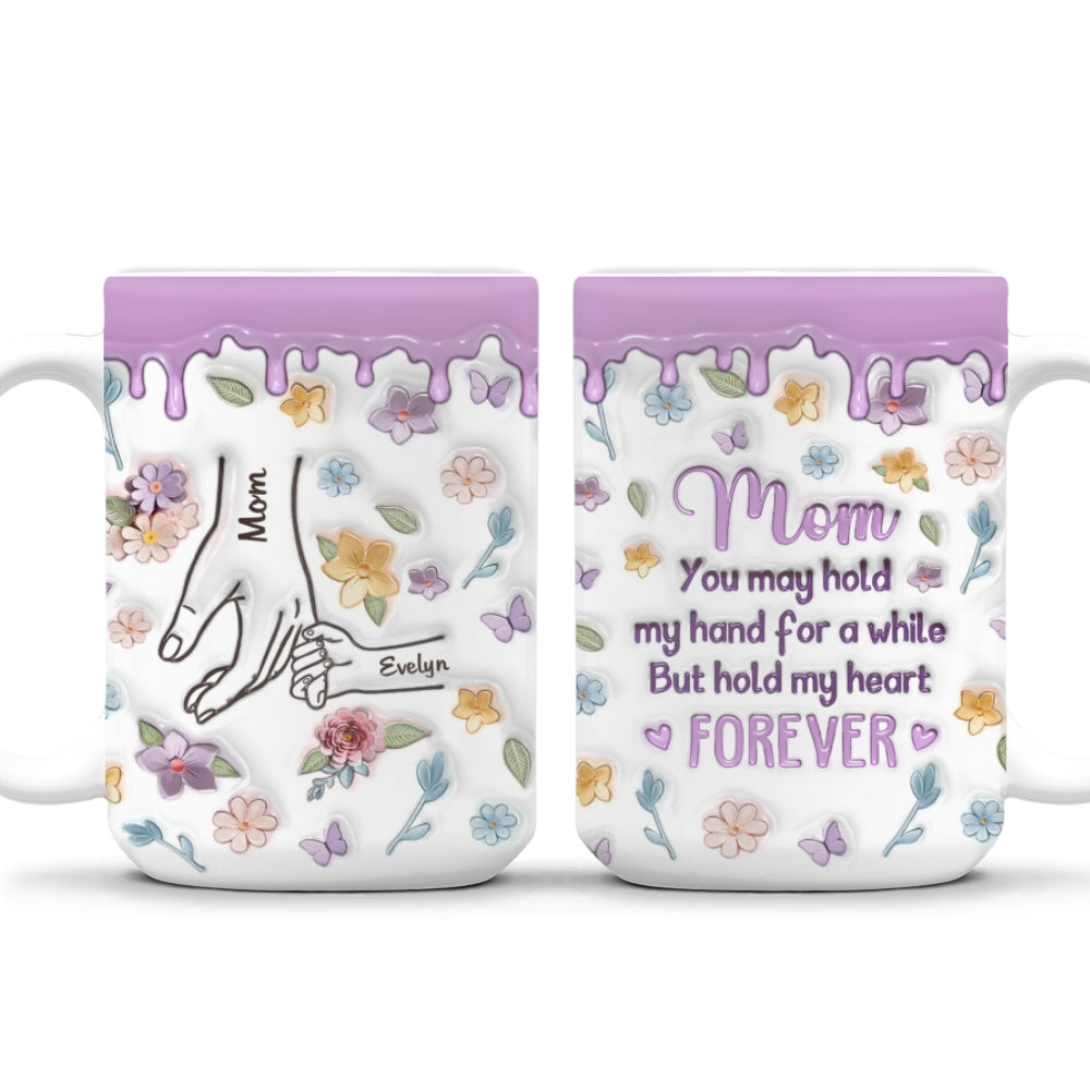 Custom Christmas & Birthday Gift for Mom • Mom, You Hold Our Hands And Our Hearts Forever - Personalized 3D Inflated Effect Mug