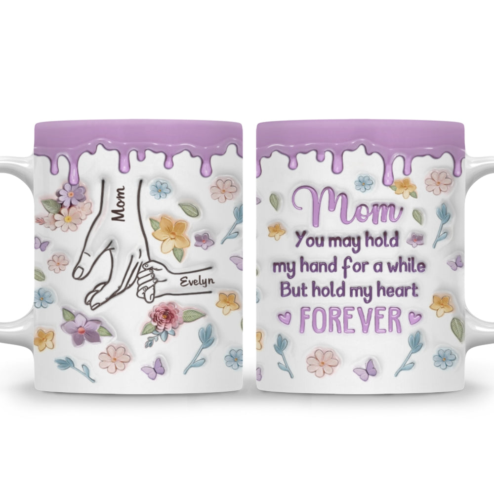 Custom Christmas & Birthday Gift for Mom • Mom, You Hold Our Hands And Our Hearts Forever - Personalized 3D Inflated Effect Mug