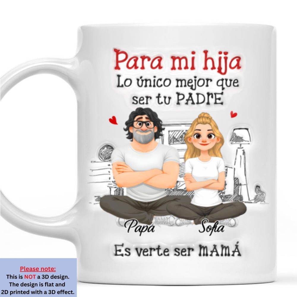Custom Mother's Day Gift for Daughter • Ser Tu Padre - Taza Personalizada con Efecto 3D Inflado