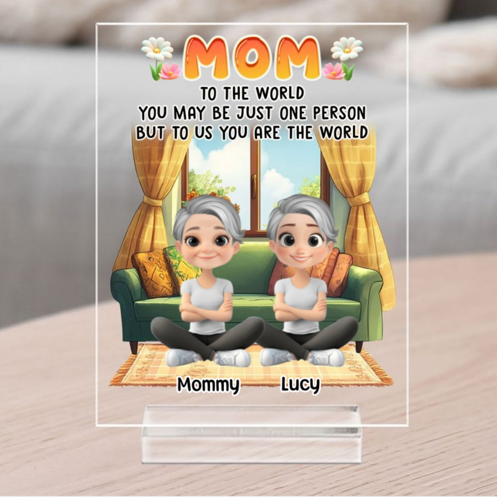 Custom Mother's Day Decor, Gift for Mom & Grandma • You Are The World - Personalized Acrylic Plaque With Base