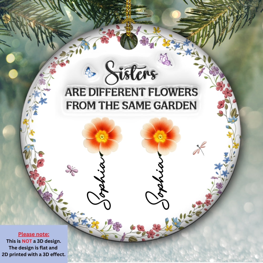 Custom Sister Christmas Ornament •  Sisters Are Like Flowers - Personalized 3D Inflated Effect Ceramic Ornament