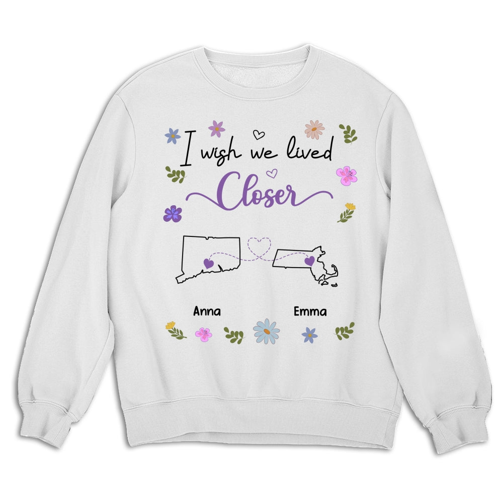 Custom Best Friend, Christmas & Birthday Friendship Keepsake Gift • I Wish We Lived Closer - Personalized Shirt