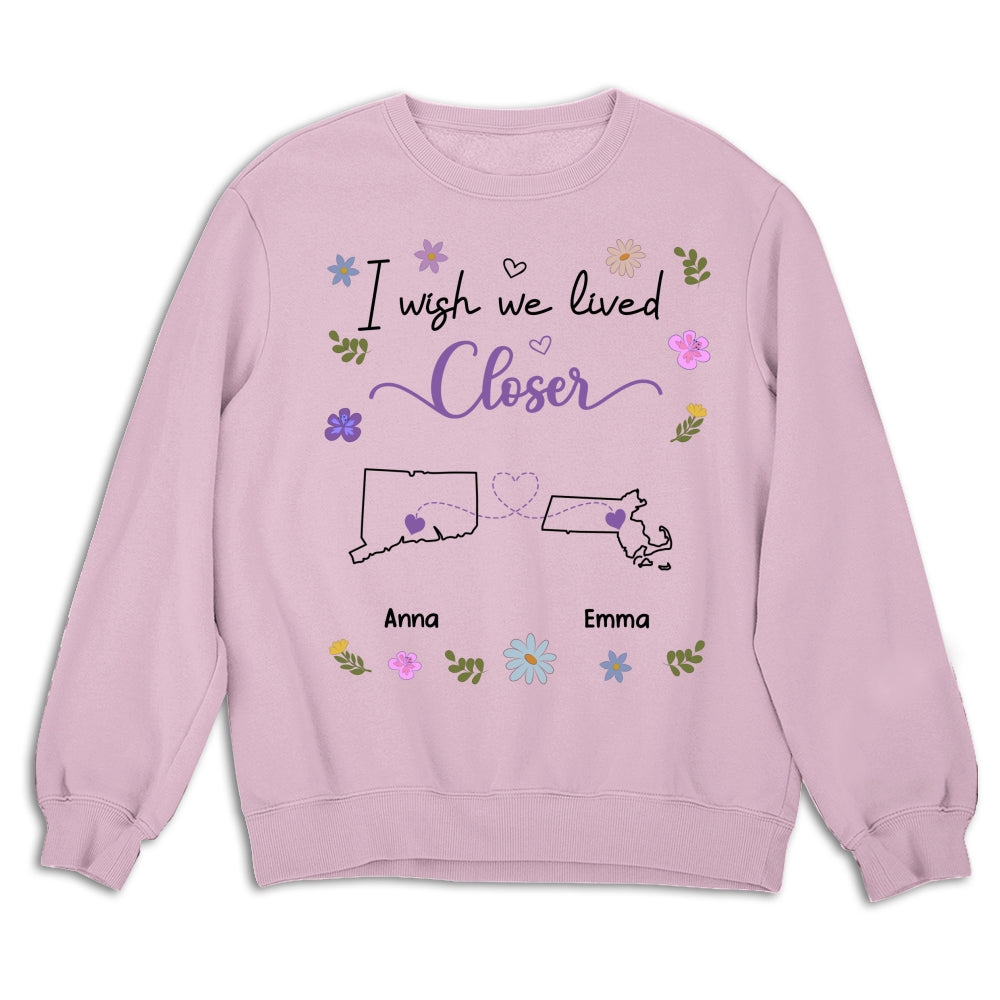 Custom Best Friend, Christmas & Birthday Friendship Keepsake Gift • I Wish We Lived Closer - Personalized Shirt