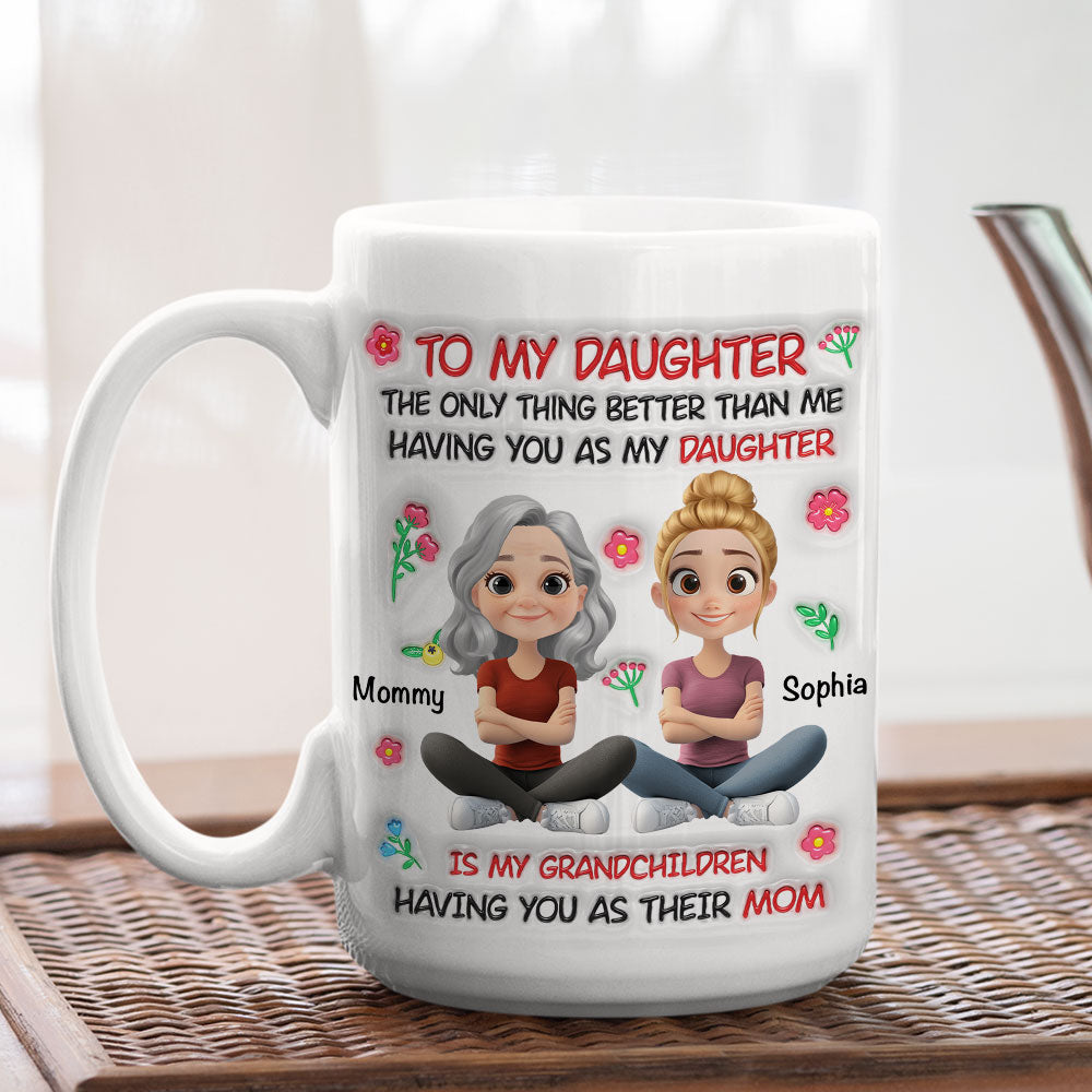 Custom Mother's Day Gift for Daughter • Grandchild Having You As Their Mom - Personalized 3D Inflated Effect Mug