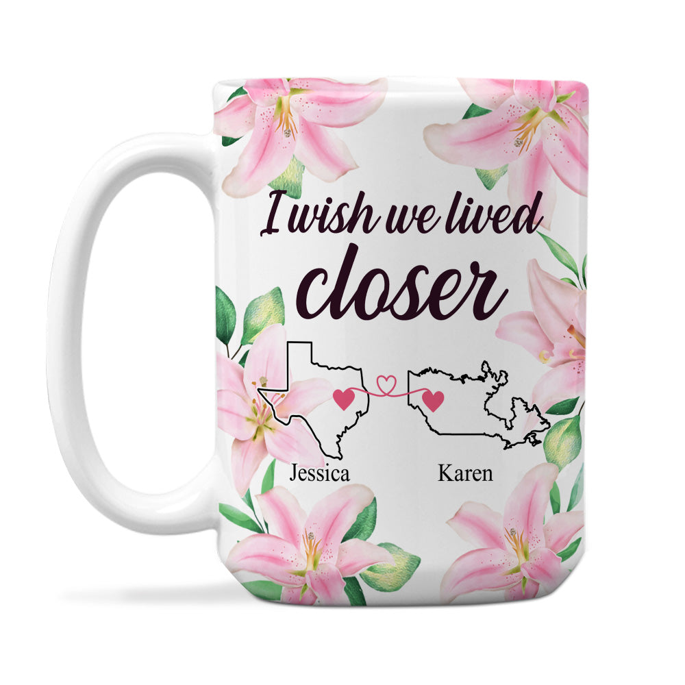 Custom Best Friend, Christmas & Birthday Friendship Keepsake Gift • I Wish We Lived Closer - Personalized Coffee Mug