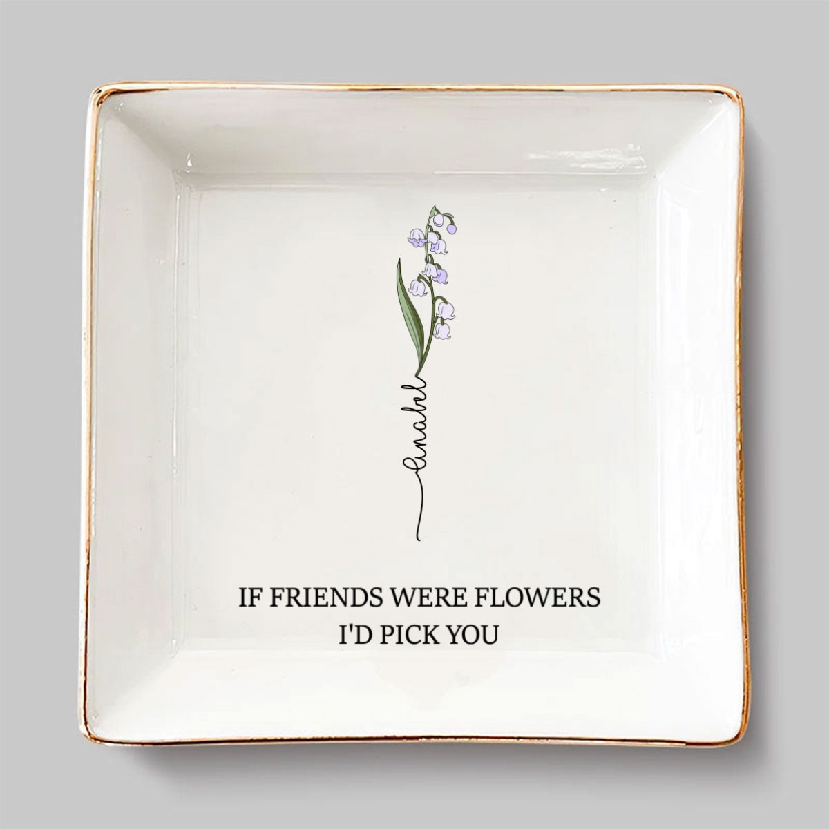 Custom Bestie Trinket Dish, Birthday Christmas Gift For Best Friend • You Are My Flower - Personalized Jewelry Dish