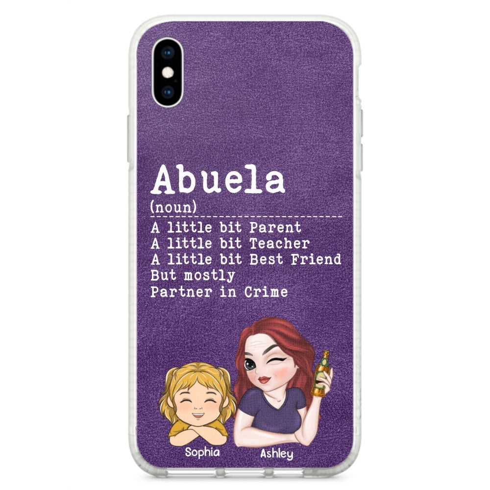 Grandma A Little Bit Parent, Teacher, Best Friend, Partner In Crime - Personalized Phone Case