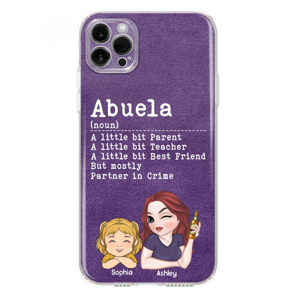 Grandma A Little Bit Parent, Teacher, Best Friend, Partner In Crime - Personalized Phone Case